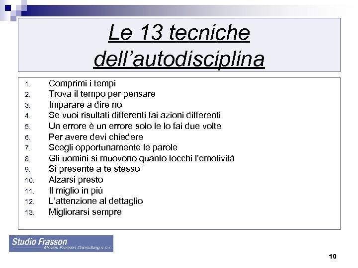 Le 13 tecniche dell’autodisciplina 1. 2. 3. 4. 5. 6. 7. 8. 9. 10.