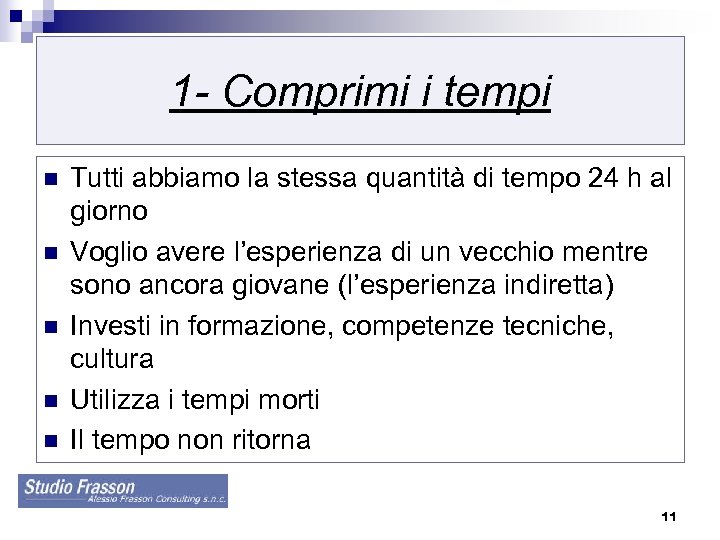 1 - Comprimi i tempi n n n Tutti abbiamo la stessa quantità di