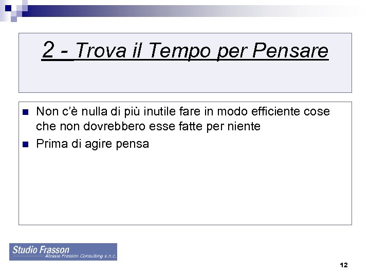 2 - Trova il Tempo per Pensare n n Non c’è nulla di più