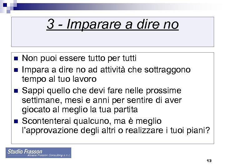 3 - Imparare a dire no n n Non puoi essere tutto per tutti