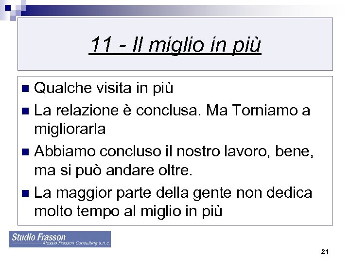 11 - Il miglio in più Qualche visita in più n La relazione è