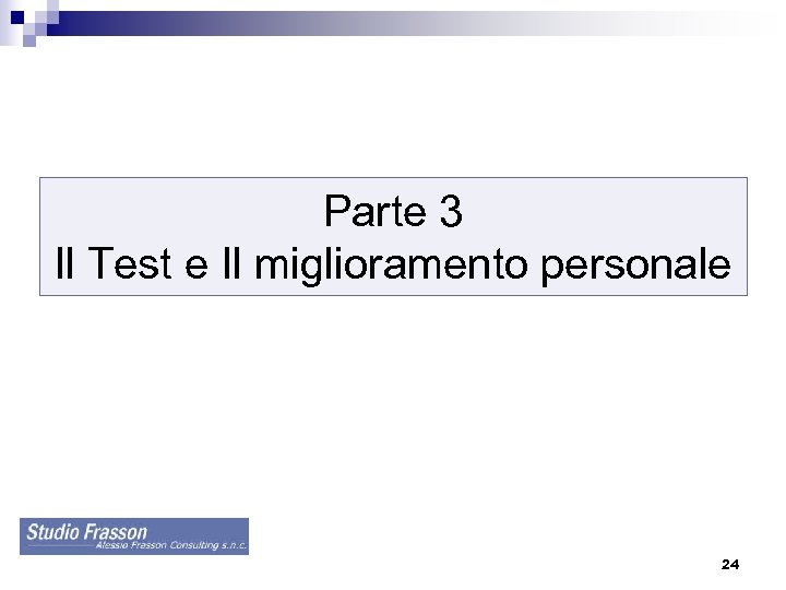 Parte 3 Il Test e Il miglioramento personale 24 