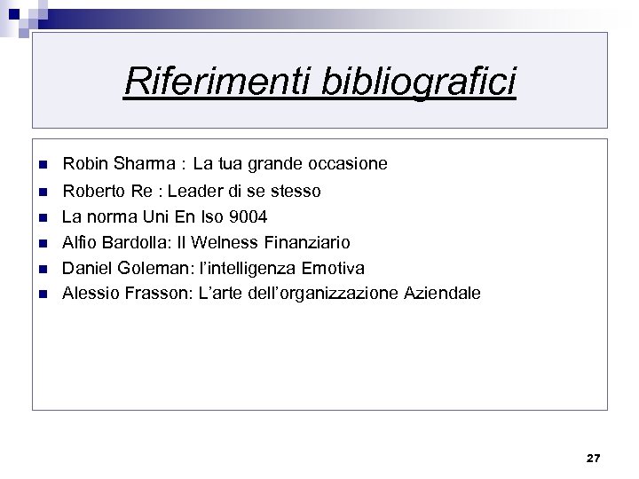 Riferimenti bibliografici n Robin Sharma : La tua grande occasione n Roberto Re :