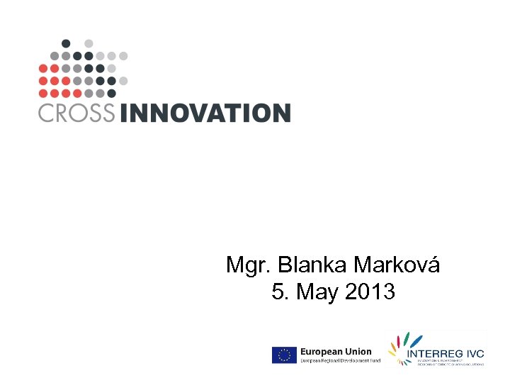 Mgr. Blanka Marková 5. May 2013 