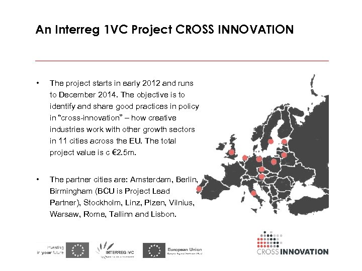 An Interreg 1 VC Project CROSS INNOVATION • The project starts in early 2012