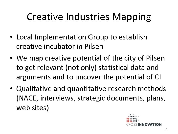 Creative Industries Mapping • Local Implementation Group to establish creative incubator in Pilsen •