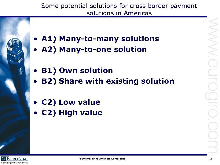 Some potential solutions for cross border payment solutions in Americas • A 1) Many-to-many