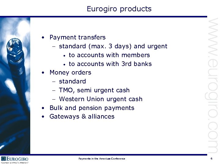 Eurogiro products • Payment transfers – standard (max. 3 days) and urgent • to