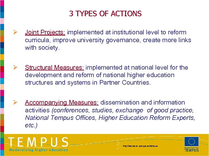 3 TYPES OF ACTIONS Ø Joint Projects: implemented at institutional level to reform curricula,