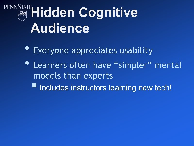 Hidden Cognitive Audience • Everyone appreciates usability • Learners often have “simpler” mental models