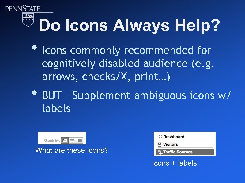 Do Icons Always Help? • Icons commonly recommended for cognitively disabled audience (e. g.