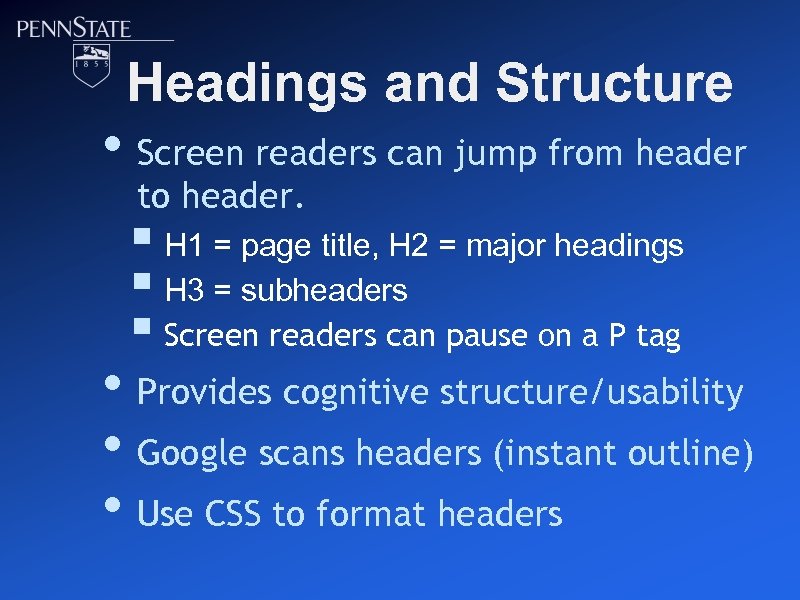 Headings and Structure • Screen readers can jump from header to header. § H