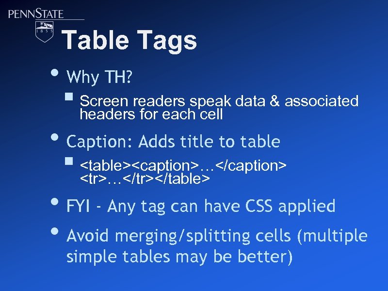 Table Tags • Why TH? § Screen readers speak data & associated headers for