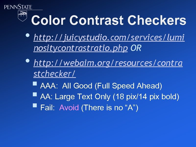 Color Contrast Checkers • http: //juicystudio. com/services/lumi nositycontrastratio. php OR • http: //webaim. org/resources/contra