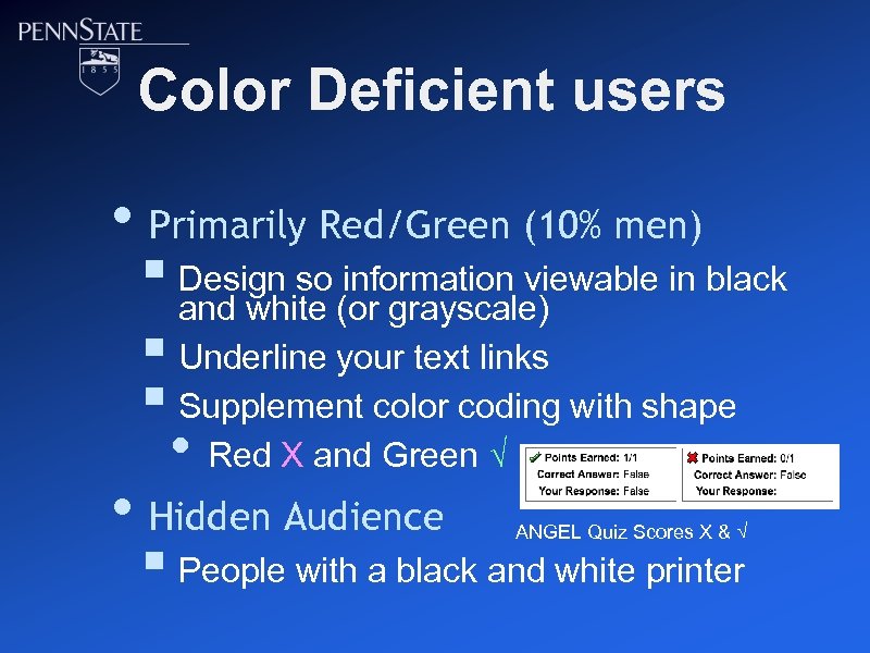 Color Deficient users • Primarily Red/Green (10% men) § Design so (or grayscale) information