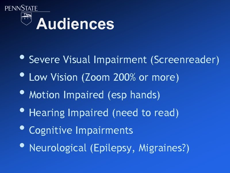 Audiences • Severe Visual Impairment (Screenreader) • Low Vision (Zoom 200% or more) •