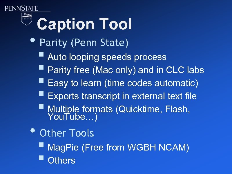 Caption Tool • Parity (Penn State) § Auto looping speeds process § Parity free