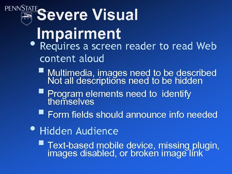 Severe Visual Impairment • Requires a screen reader to read Web content aloud §