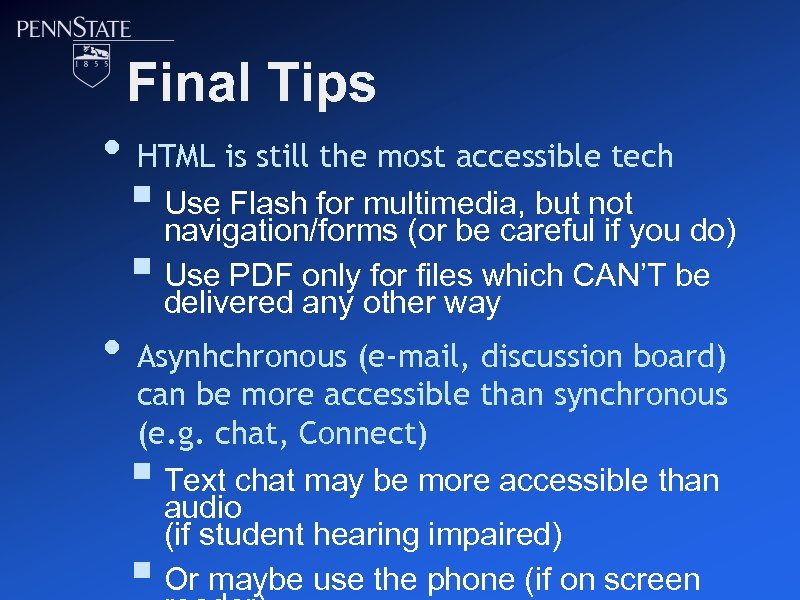 Final Tips • HTML is still the most accessible tech § Use Flash for