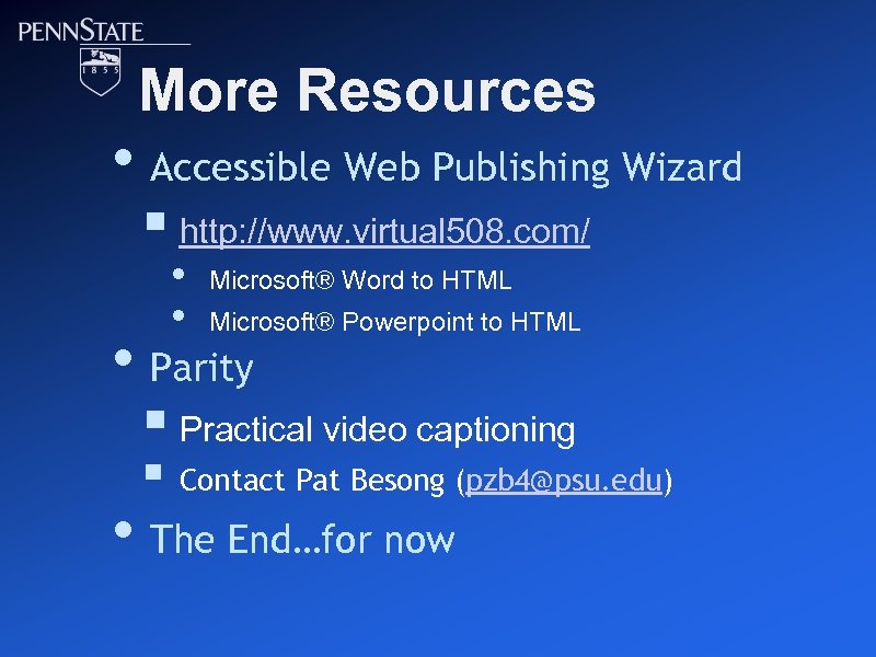 More Resources • Accessible Web Publishing Wizard § http: //www. virtual 508. com/ •