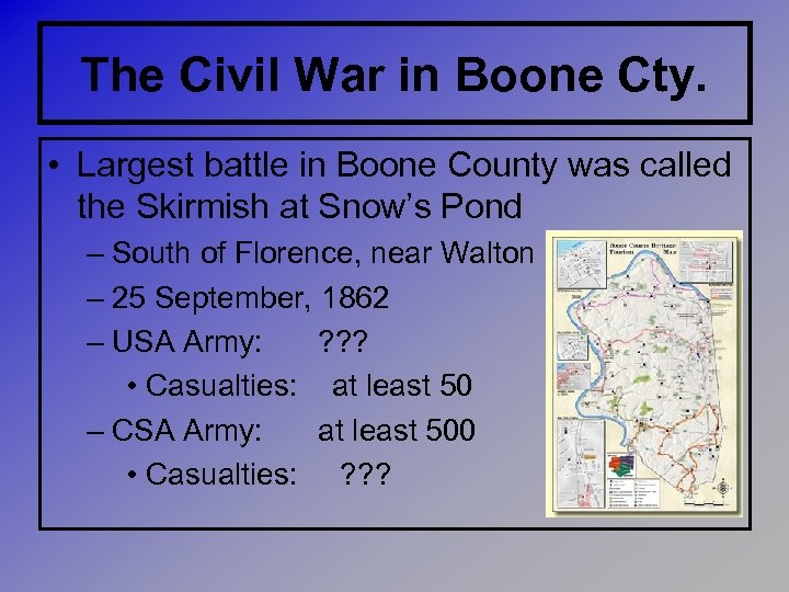 The Civil War in Boone Cty. • Largest battle in Boone County was called