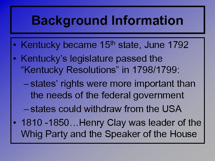 Background Information • Kentucky became 15 th state, June 1792 • Kentucky’s legislature passed