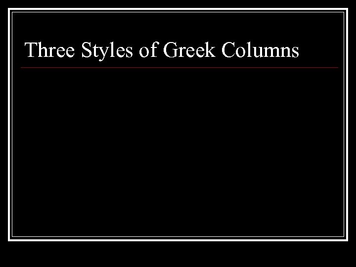 Three Styles of Greek Columns 