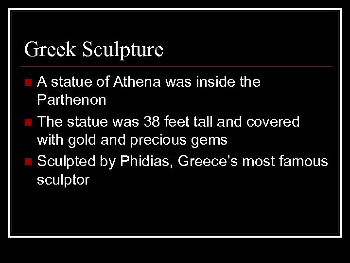 Greek Sculpture A statue of Athena was inside the Parthenon n The statue was