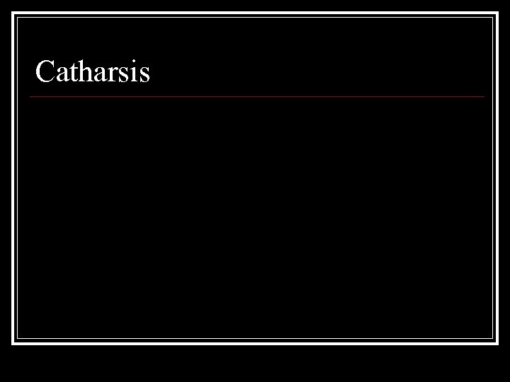 Catharsis 