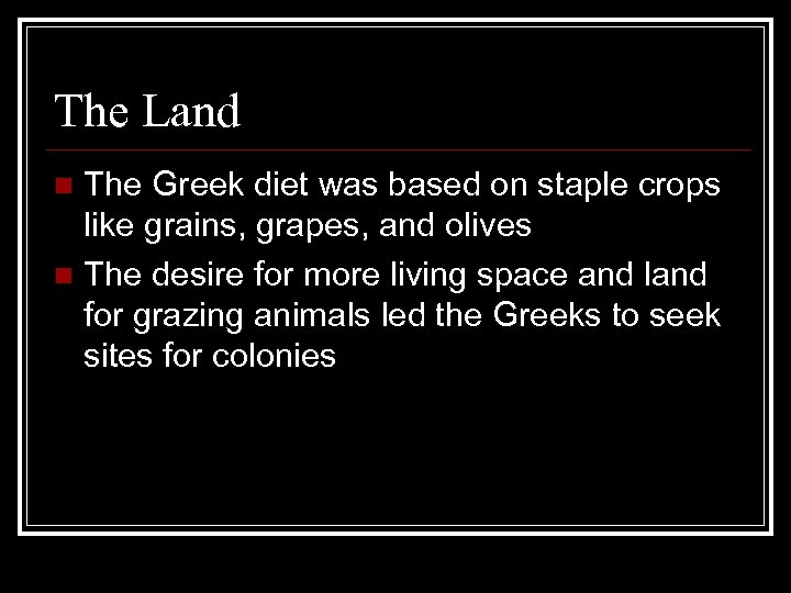 The Land The Greek diet was based on staple crops like grains, grapes, and