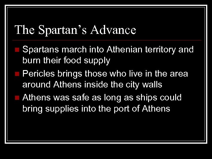 The Spartan’s Advance Spartans march into Athenian territory and burn their food supply n