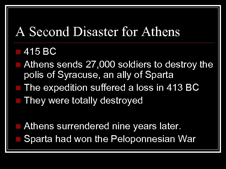 A Second Disaster for Athens 415 BC n Athens sends 27, 000 soldiers to