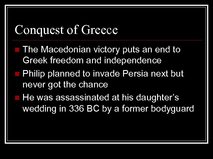Conquest of Greece The Macedonian victory puts an end to Greek freedom and independence