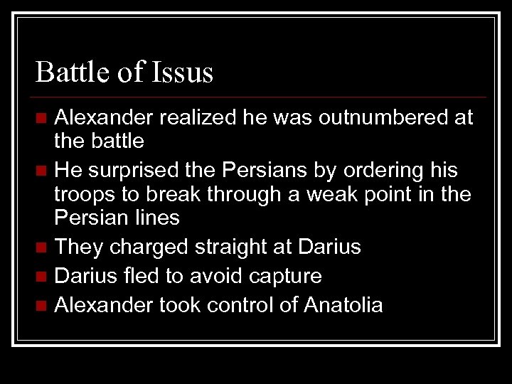 Battle of Issus Alexander realized he was outnumbered at the battle n He surprised