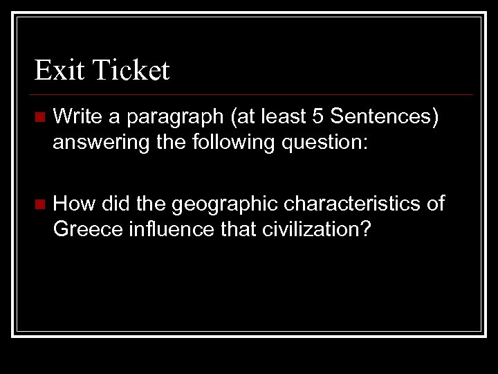 Exit Ticket n Write a paragraph (at least 5 Sentences) answering the following question: