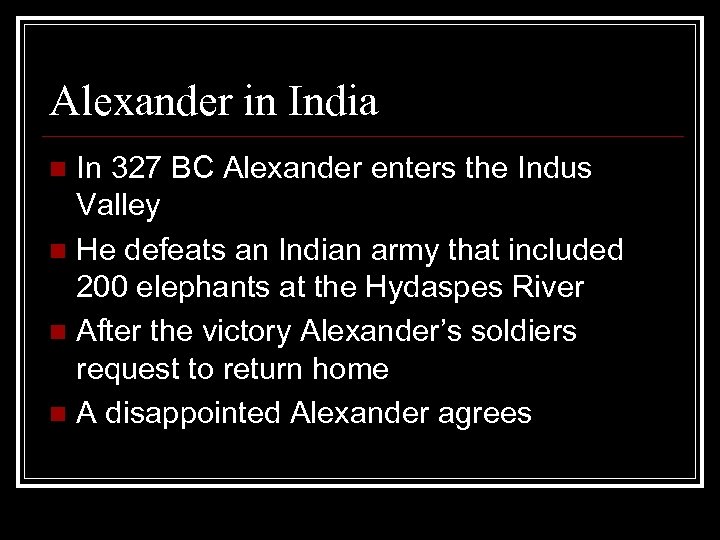 Alexander in India In 327 BC Alexander enters the Indus Valley n He defeats