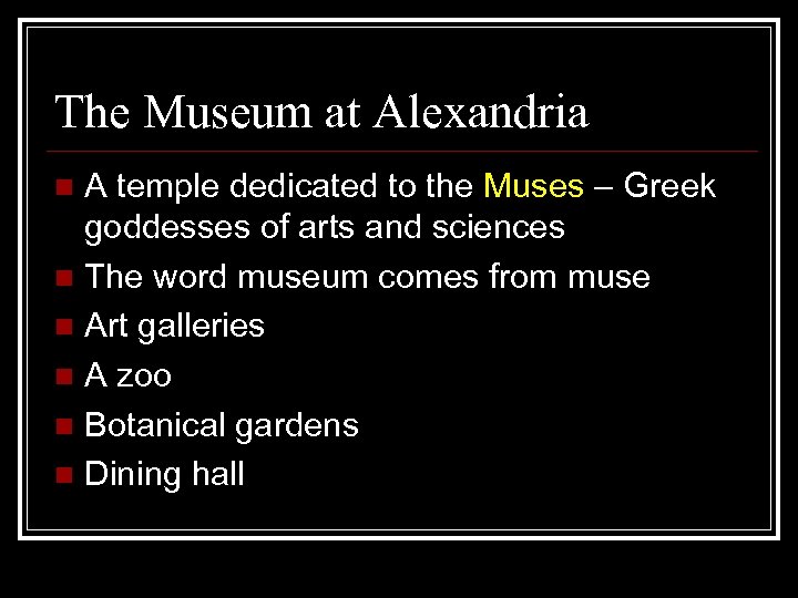 The Museum at Alexandria A temple dedicated to the Muses – Greek goddesses of