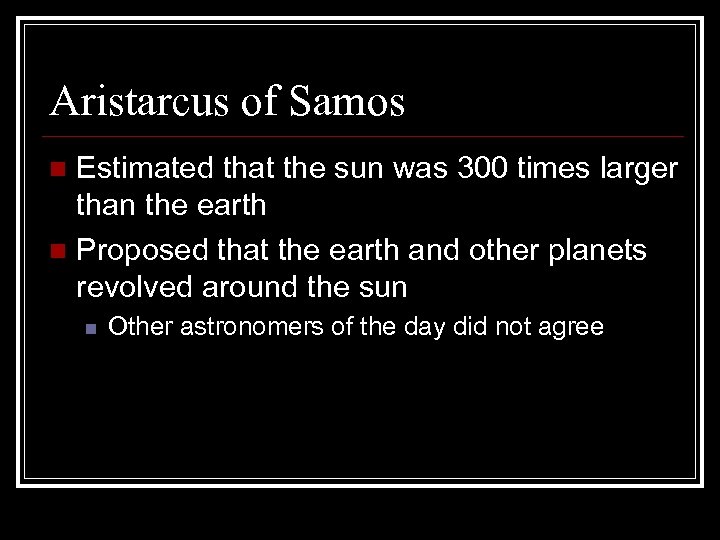 Aristarcus of Samos Estimated that the sun was 300 times larger than the earth