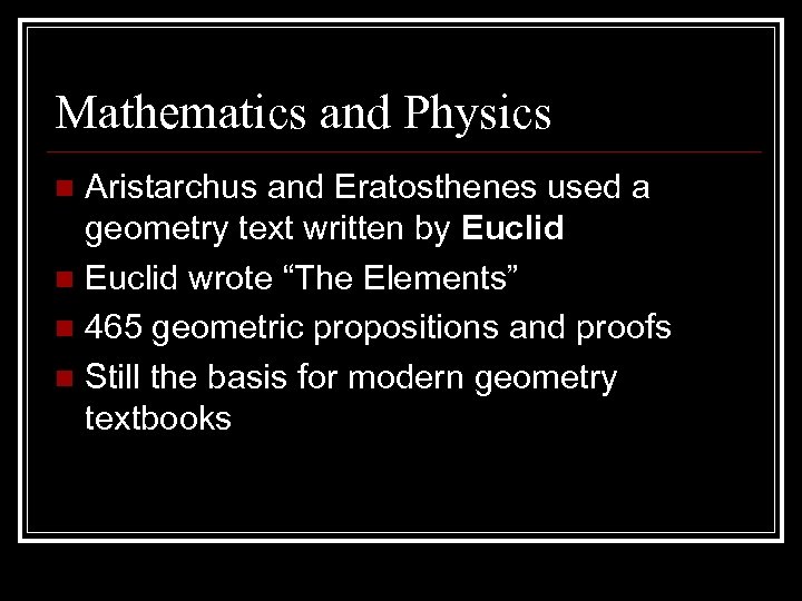 Mathematics and Physics Aristarchus and Eratosthenes used a geometry text written by Euclid n