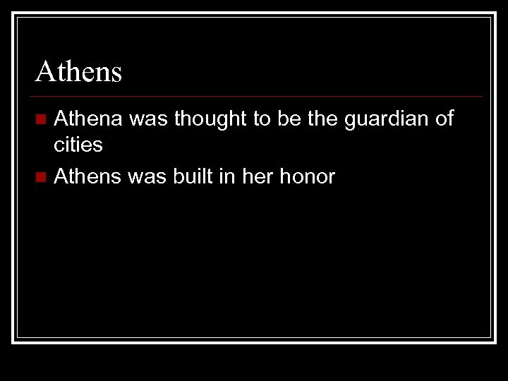 Athens Athena was thought to be the guardian of cities n Athens was built