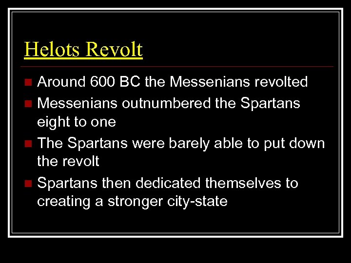 Helots Revolt Around 600 BC the Messenians revolted n Messenians outnumbered the Spartans eight