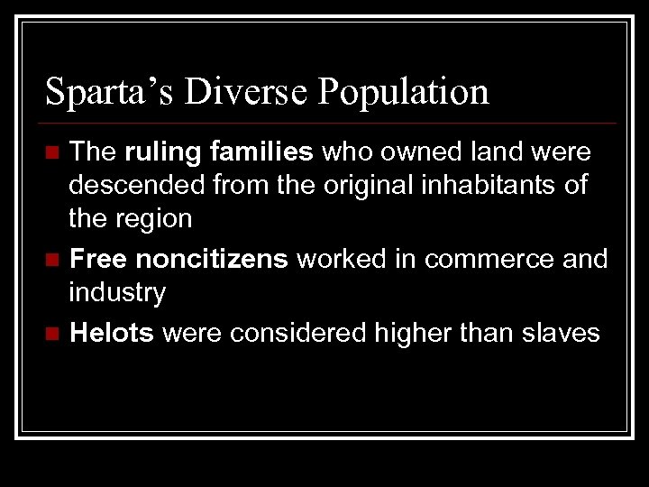 Sparta’s Diverse Population The ruling families who owned land were descended from the original