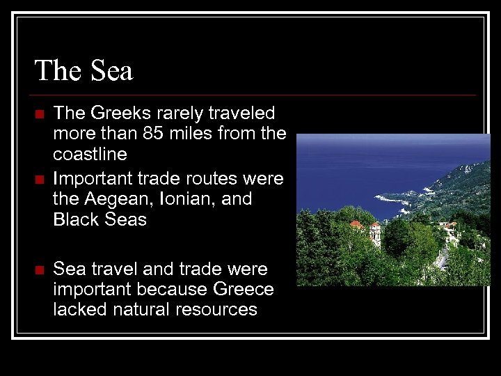 The Sea n n n The Greeks rarely traveled more than 85 miles from
