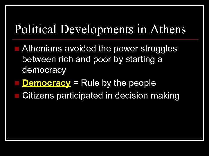 Political Developments in Athens Athenians avoided the power struggles between rich and poor by