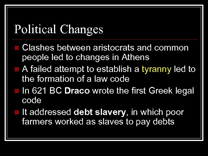 Political Changes Clashes between aristocrats and common people led to changes in Athens n