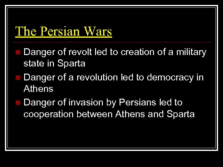 The Persian Wars Danger of revolt led to creation of a military state in
