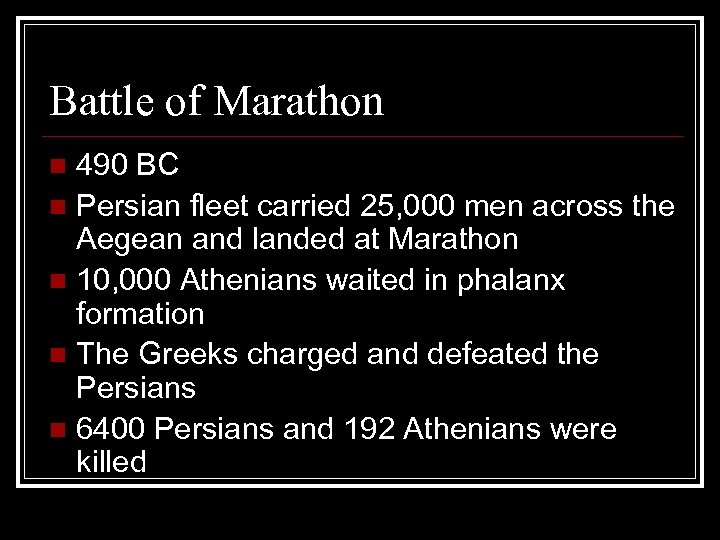 Battle of Marathon 490 BC n Persian fleet carried 25, 000 men across the
