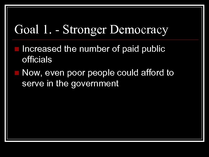 Goal 1. - Stronger Democracy Increased the number of paid public officials n Now,