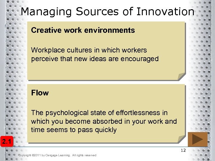 Managing Sources of Innovation Creative work environments Workplace cultures in which workers perceive that