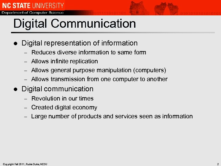 Digital Communication l Digital representation of information Reduces diverse information to same form –